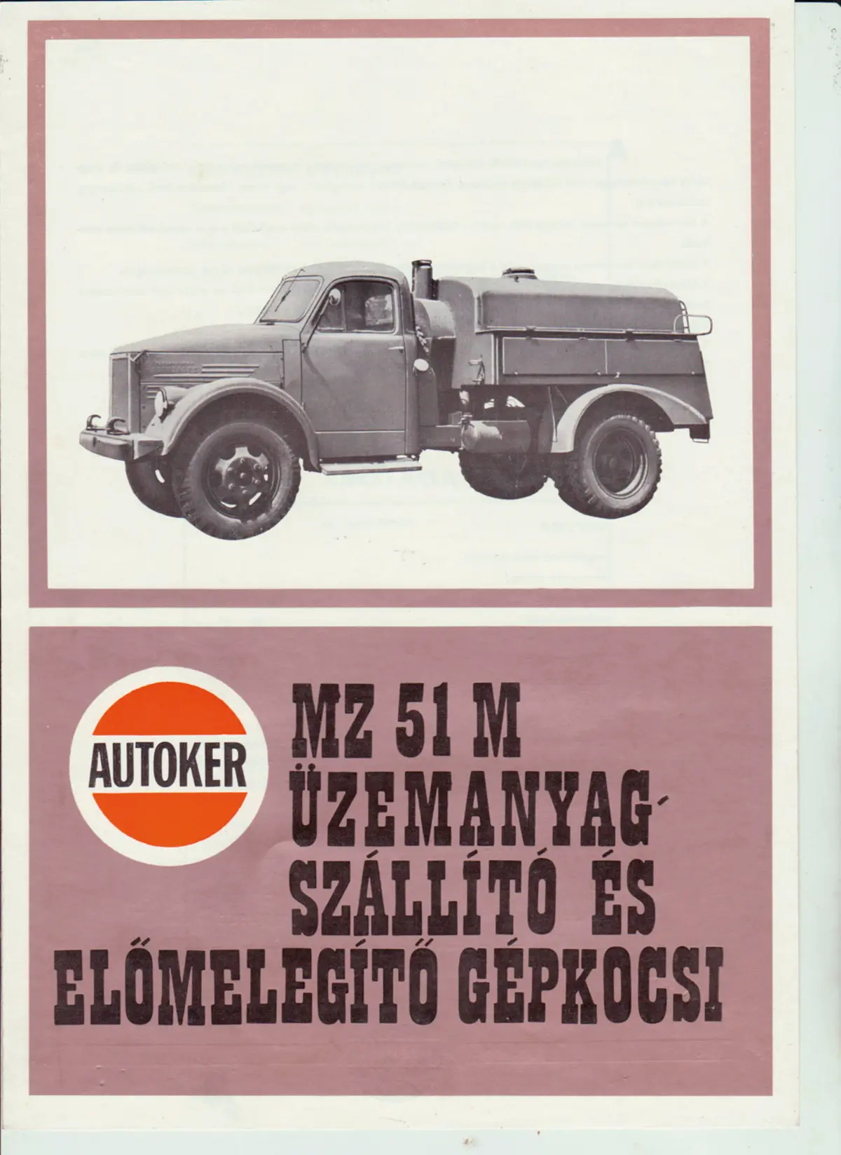 A GAZ 51 platósként volt a legnépszerűbb. A 850 l-es tartályos saját melegítőrendszerével – például a repülőgépekbe – már eleve a kívánt hőfokú üzemanyagot pumpálhatta